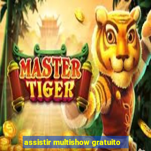 assistir multishow gratuito